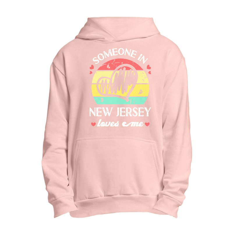 Someone In New Jersey Loves Me T  Shirt Someone In New Jersey Loves Me Urban Pullover Hoodie | Artistshot