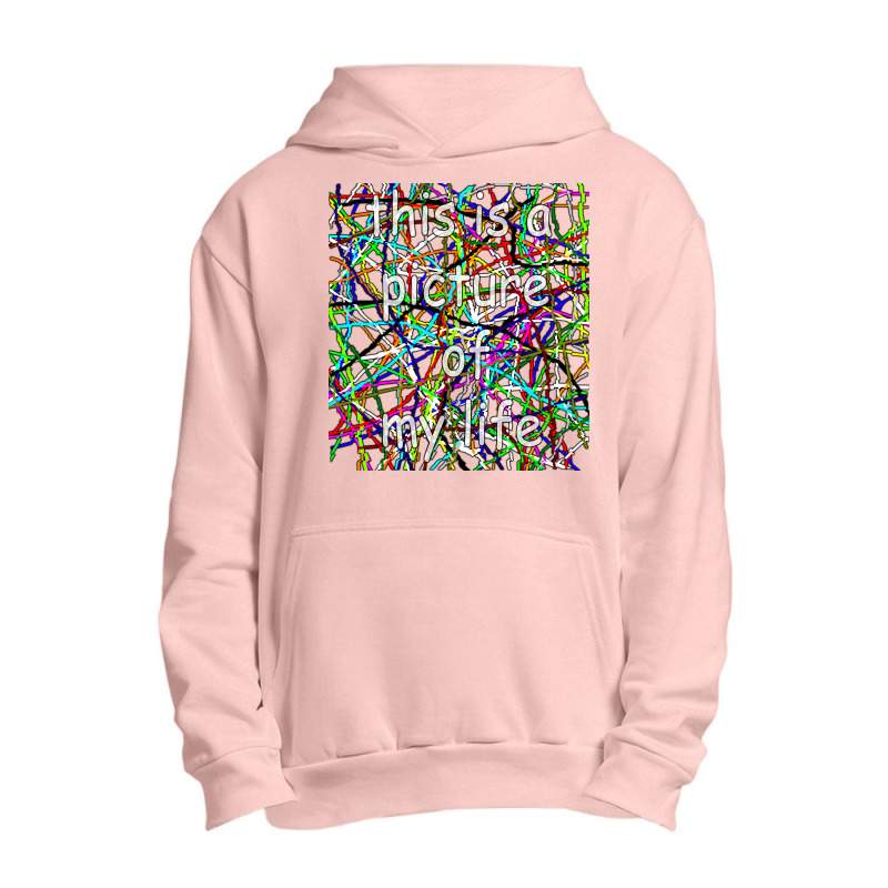 This Is A Picture Of My Life Urban Pullover Hoodie by Danielcoro | Artistshot