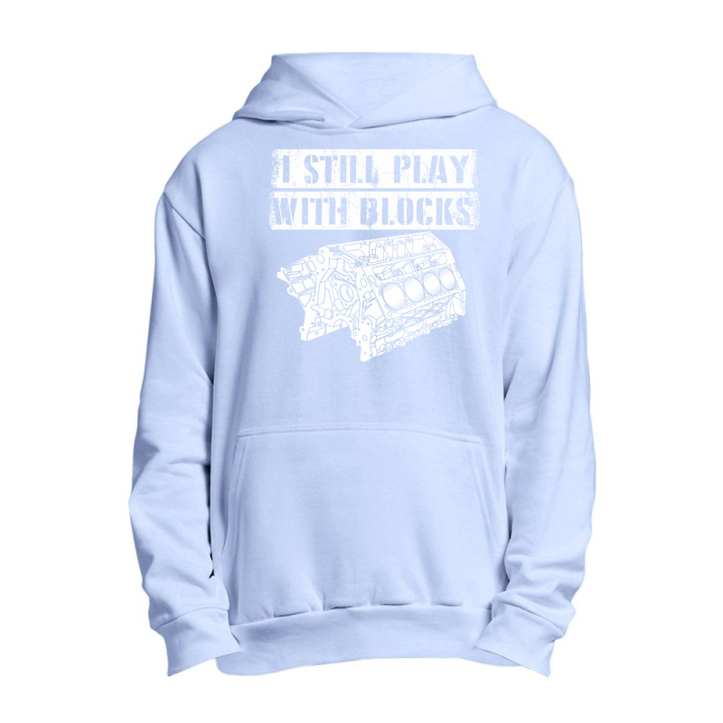 I Still Play With Blocks Funny Mechanic Pun Saying Engine Block Part G Urban Pullover Hoodie by AsopArt | Artistshot