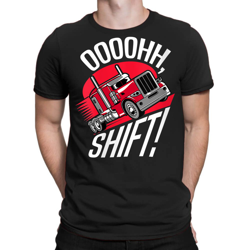 Womens Ohh Shift Trucker Big Rig 18 Wheeler Fan Funny Truck Driving V T-shirt | Artistshot