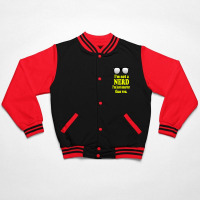 I'm Not A Nerd I'm Just Smarter Than You Bomber Jacket | Artistshot