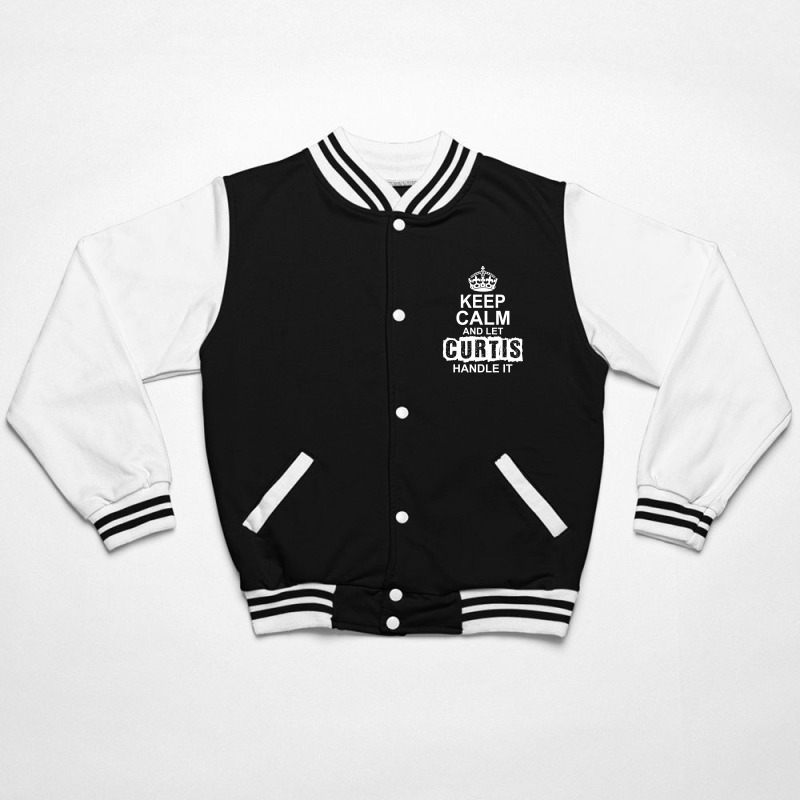 Keep Calm And Let Curtis Handle It Bomber Jacket by tshiart | Artistshot