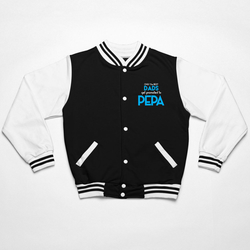 Only The Best Dads Get Promoted To Pepa Bomber Jacket | Artistshot