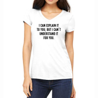 I Can't Understand It For You Women's V-neck T-shirt | Artistshot