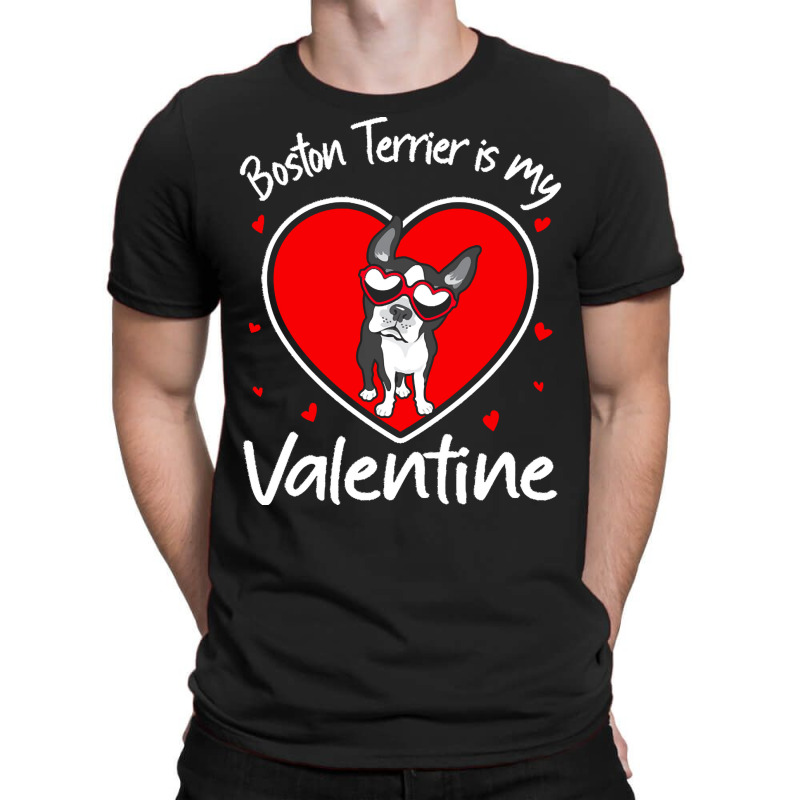 Boston Terrier Is My Valentine T  Shirt Boston Terrier Is My Valentine T-shirt | Artistshot