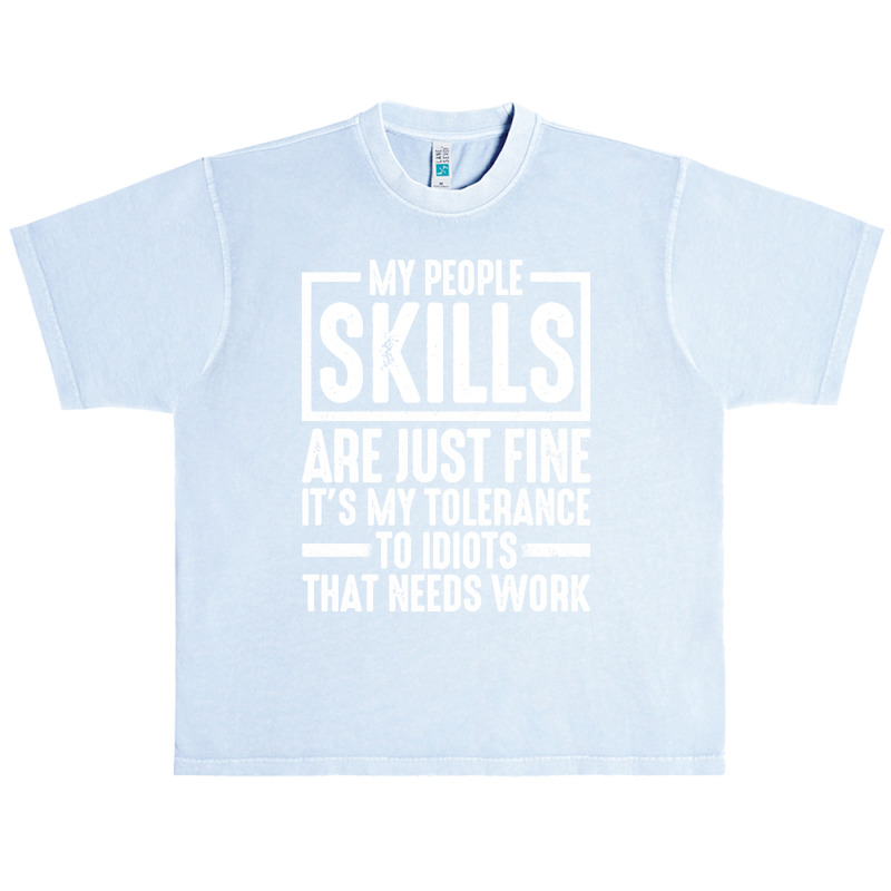 My People Skills Are Just Fine It's My Tolerance To Idiots Pullover Ho Urban Heavy T-shirt by darelychilcoat1989 | Artistshot