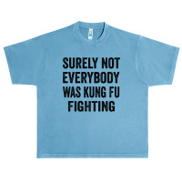 Surely Not Everybody Was Kung Fu Fighting Urban Heavy T-shirt | Artistshot