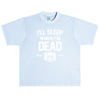 Ill Sleep When Im Dead Urban Heavy T-shirt | Artistshot