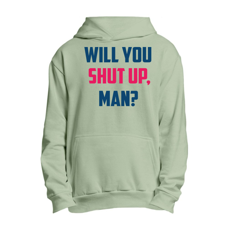 Will You Shut Up Man Biden Debate Quote Urban Pullover Hoodie | Artistshot