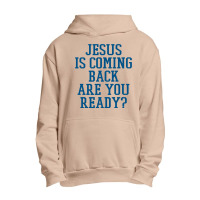 Jesus Is Coming Back Are You Ready Urban Pullover Hoodie | Artistshot