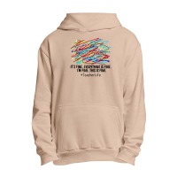 Its Fine Everything Is Fine Im Fine This Is Fine Teacher T Shirt Urban Pullover Hoodie | Artistshot