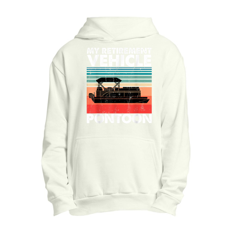 Funny Pontoon Boat My Retirement Vehicle Boating Gifts Idea T Shirt Urban Pullover Hoodie | Artistshot