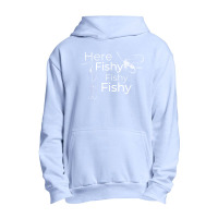 Here Fishy Fishy Fishy   Funny Fishermen's Fish Urban Pullover Hoodie | Artistshot