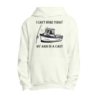 I Can't Work Today My Arm In A Cast Funny Fishing T Shirt Urban Pullover Hoodie | Artistshot