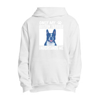 Only My Boston Terrier Understands Me Urban Pullover Hoodie | Artistshot