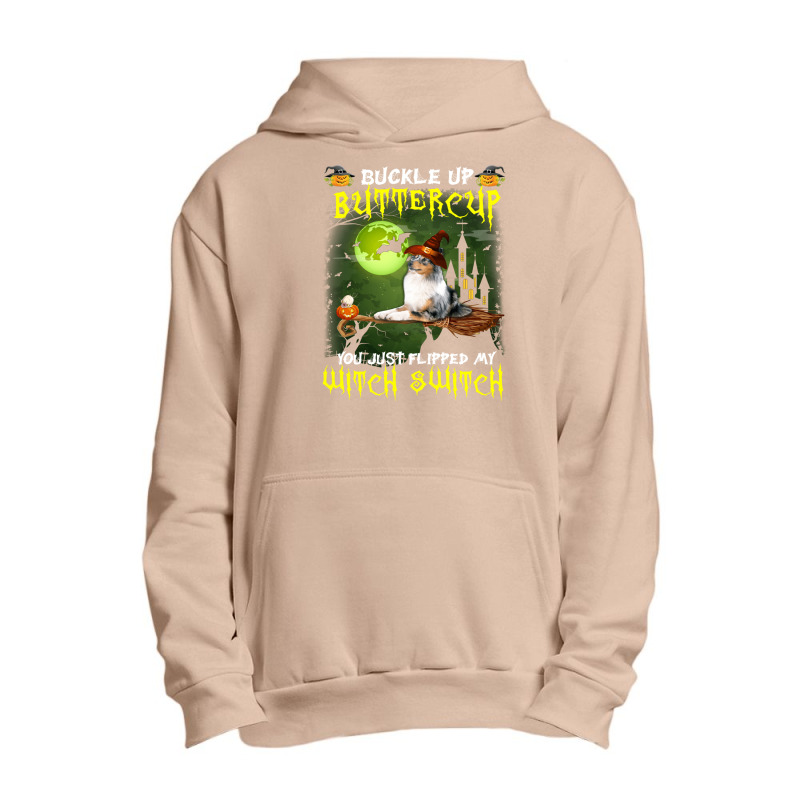 Shetland Sheepdog Buckle Up Buttercup You Just Flipped My Witch Switch Urban Pullover Hoodie | Artistshot