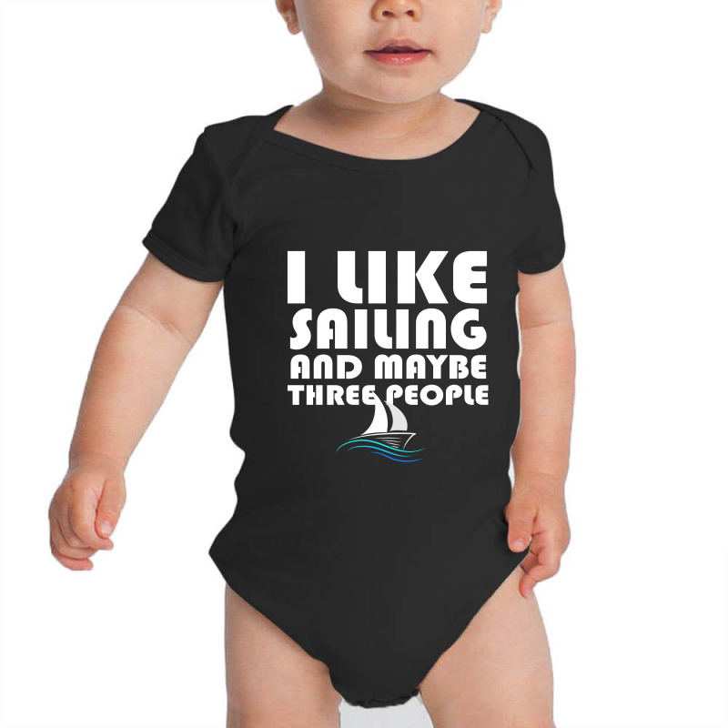 I Like Sailing And Maybe Three People For Women Baby Bodysuit by QuickPick09 | Artistshot