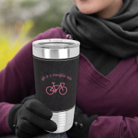 Life Is A Beautifull Ride, Funny Bicycle Leatherette Tumbler | Artistshot