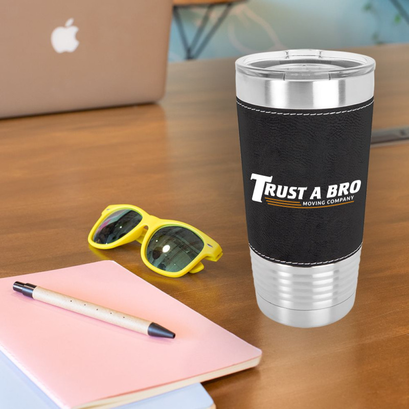 Trust A Bro Leatherette Tumbler | Artistshot