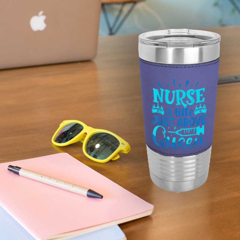 Nurse A Little Just Above Queen T Shirt Leatherette Tumbler | Artistshot