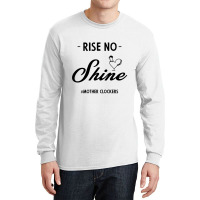 Rise No Shine Mother Clockers - Gift Funny Sayings Long Sleeve Shirts | Artistshot