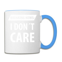 Breaking News I Dont Care | Funny Sayings Coffee Mug | Artistshot