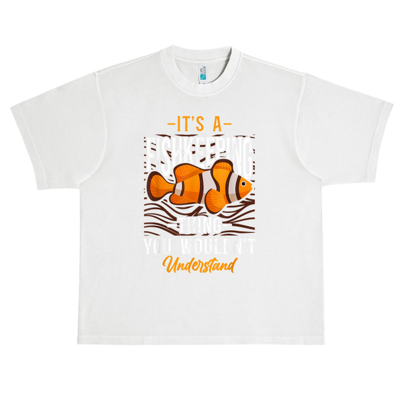 Saltwater Aquarium Clown Fish It's A Fishkeeping Thing You T Shirt Urban Heavy T-shirt by darelychilcoat1989 | Artistshot