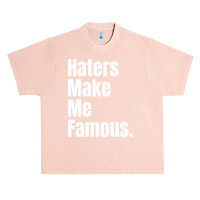 Haters Make Me Famous Urban Heavy T-shirt | Artistshot