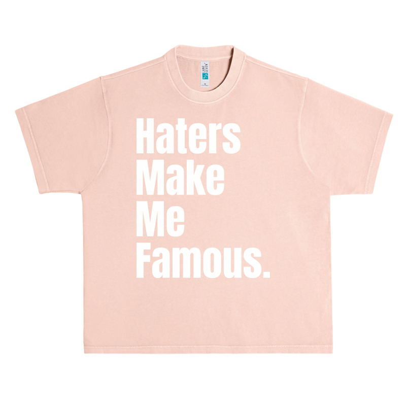 Haters Make Me Famous Urban Heavy T-shirt | Artistshot