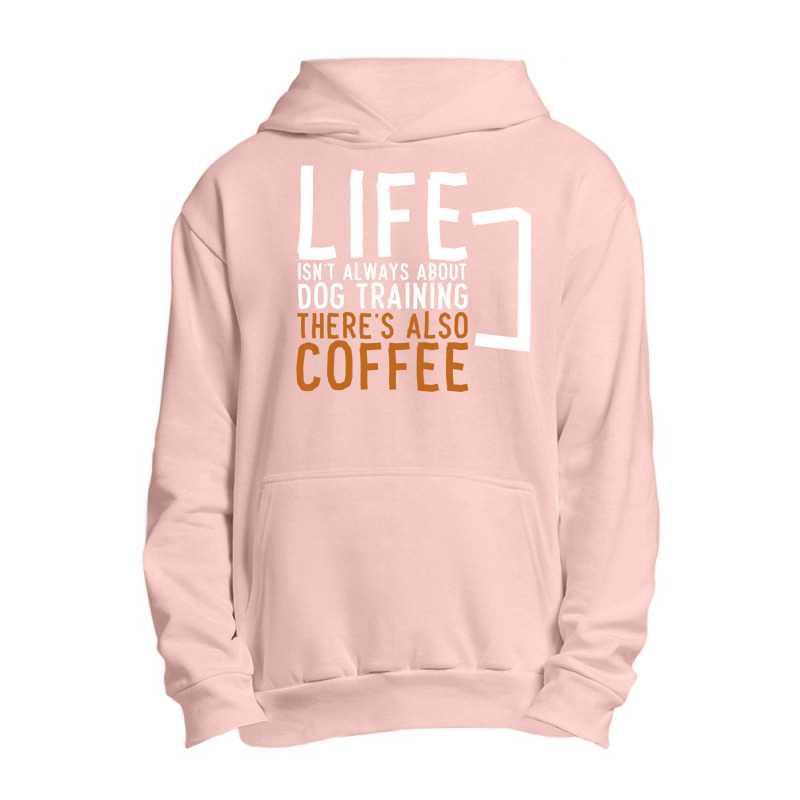 Dog Training Coffee Dog Trainer Urban Pullover Hoodie | Artistshot