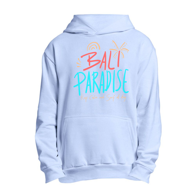 Summer 2021 T  Shirt Bali Paradise, Keep Calm, And Surf All Day T  Shi Urban Pullover Hoodie by shanie31601 | Artistshot