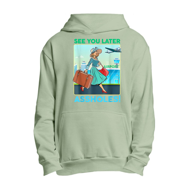 See You Later Assholes T Shirt Urban Pullover Hoodie | Artistshot