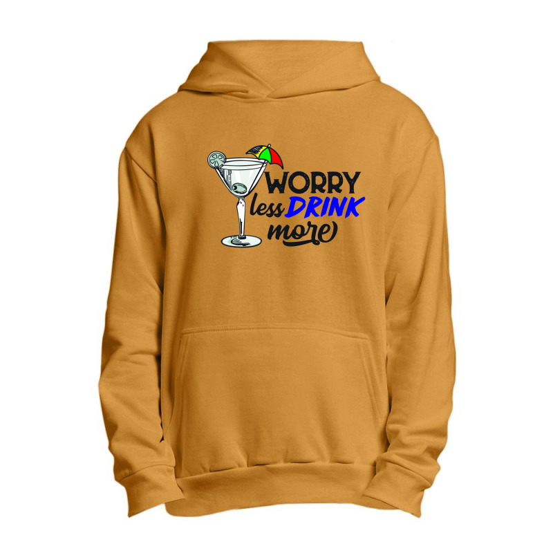 Worry Less Drink More   Drink More Urban Pullover Hoodie | Artistshot