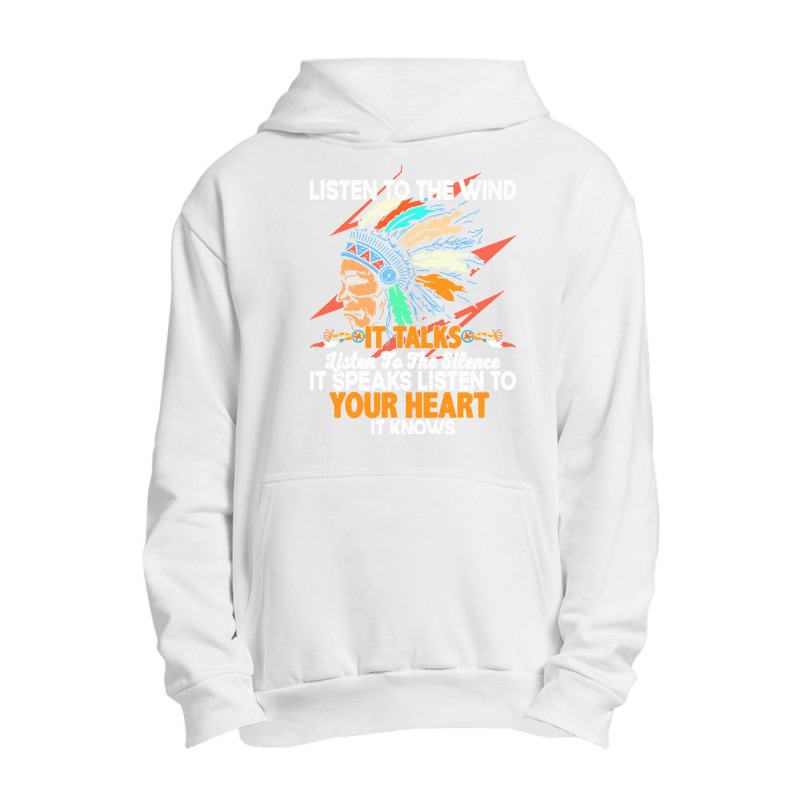 Native American Pride T  Shirt Listen To The Wind It Talks Listen To T Urban Pullover Hoodie | Artistshot