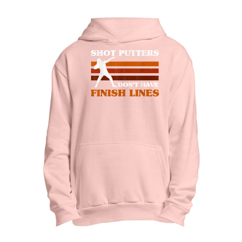 Track And Field Shot Putters Dont Have Finish Lines Shot Put T Shirt Urban Pullover Hoodie by emaliekrein | Artistshot