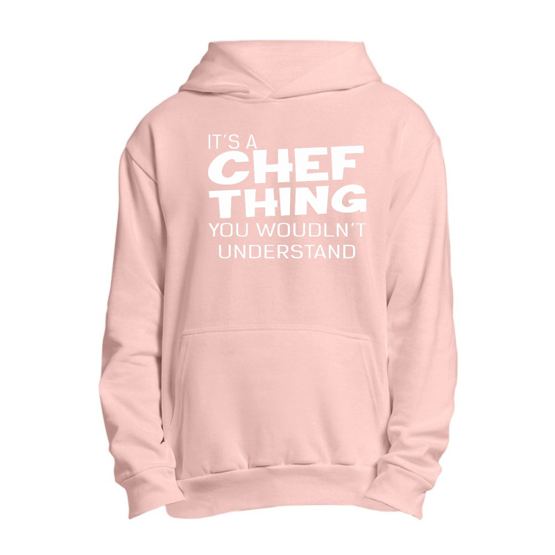 It's A Chef Thing You Wouldn't Understand Urban Pullover Hoodie by beatpurwodadi | Artistshot