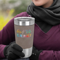 Dont Talk To Me Im Ugly T  Shirtdon't Talk To Me Im Ugly   Funny Sarca Leatherette Tumbler | Artistshot