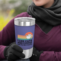 I Like Cats And Coffee And Maybe 3 People Leatherette Tumbler | Artistshot