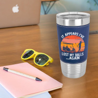 Funny Golf Sayings T  Shirtit Appears I've Lost My Balls Again Funny G Leatherette Tumbler | Artistshot