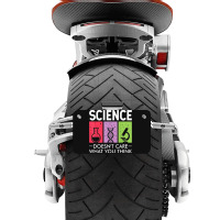 Science Doesn’t Care What You Think Motorcycle License Plate | Artistshot