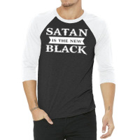 Satan Is The New Black Funny 3/4 Sleeve Shirt | Artistshot