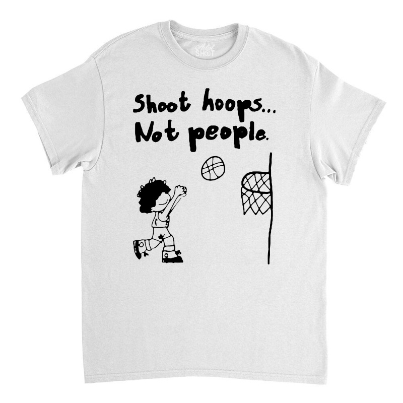 Shoot Hoops Not People Cartoon Meme Classic T-shirt | Artistshot