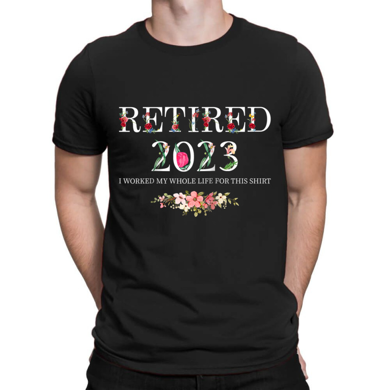 Funny Retired 2023 I Worked My Whole Life For This Shirt Raglan Baseba T-shirt | Artistshot
