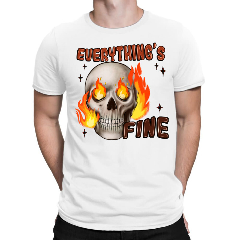 Everythings Fine T-shirt | Artistshot