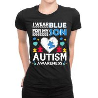 I Wear Blue For My Son Autism Awareness Month Parents Gifts T Shirt Ladies Fitted T-shirt | Artistshot