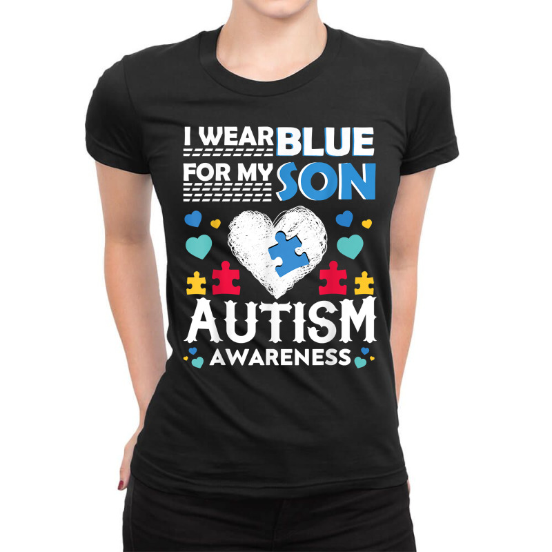 I Wear Blue For My Son Autism Awareness Month Parents Gifts T Shirt Ladies Fitted T-Shirt by nazhirgoodie | Artistshot