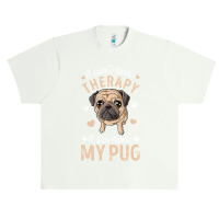 Pug Lover Dog I Dont Need Therapy I Just Need My Pug Funny Dog Lover 2 Urban Heavy T-shirt | Artistshot