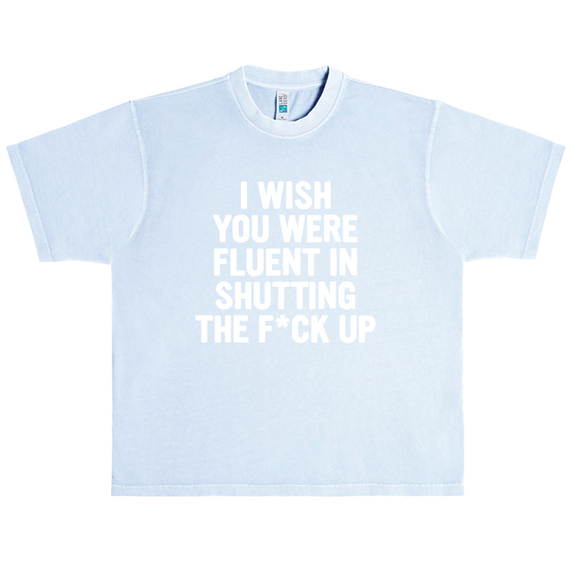 I Wish You Were Fluent In Shutting Urban Heavy T-shirt by Zenith | Artistshot