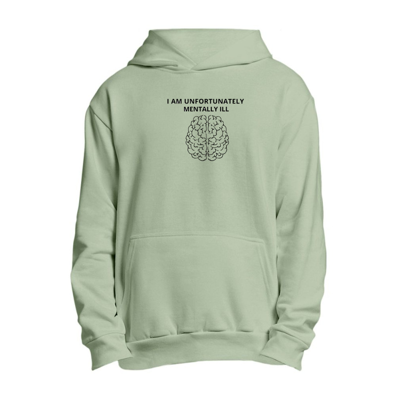 I Am Unfortunately Mentally Ill Urban Pullover Hoodie | Artistshot