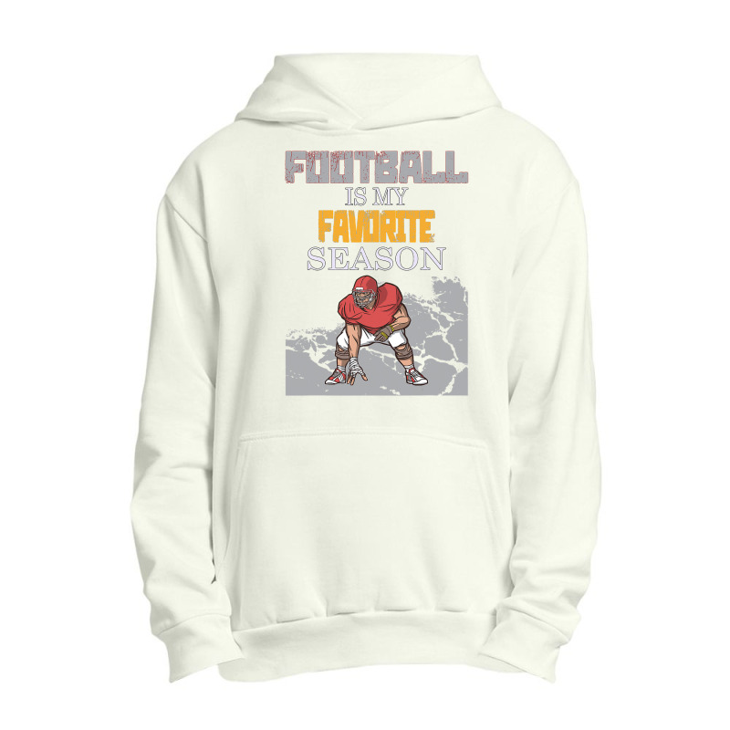 Football Is My Favorite Season 151 Urban Pullover Hoodie by offensejuggler | Artistshot